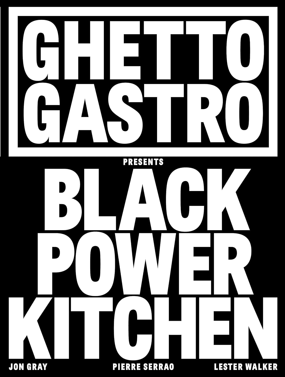 Black Power Kitchen by Ghetto Gastro (Jon Gray, Pierre Serrao, and Lester Walker)